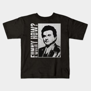 Funny How ? - Goodfellas Kids T-Shirt